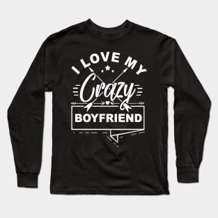 'I Love My Crazy Boyfriend' Boyfriend Girlfriend Gift Long Sleeve T-Shirt